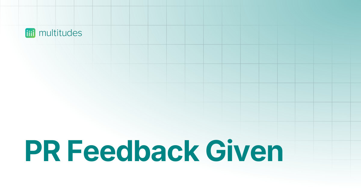 PR Feedback Given | Multitudes Help Center